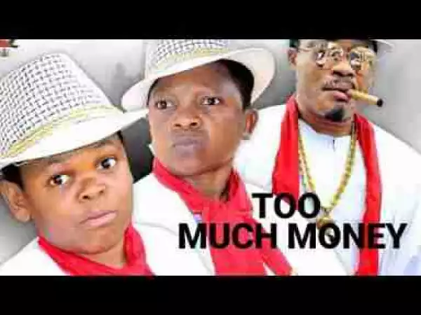Video: Too Much Money [Part 2] - Latest 2017 Nigerian Nollywood Drama Movie English Full HD